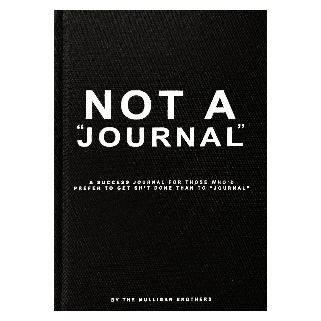 "NOT A JOURNAL" Official Success Journal by The Mulligan Brothers