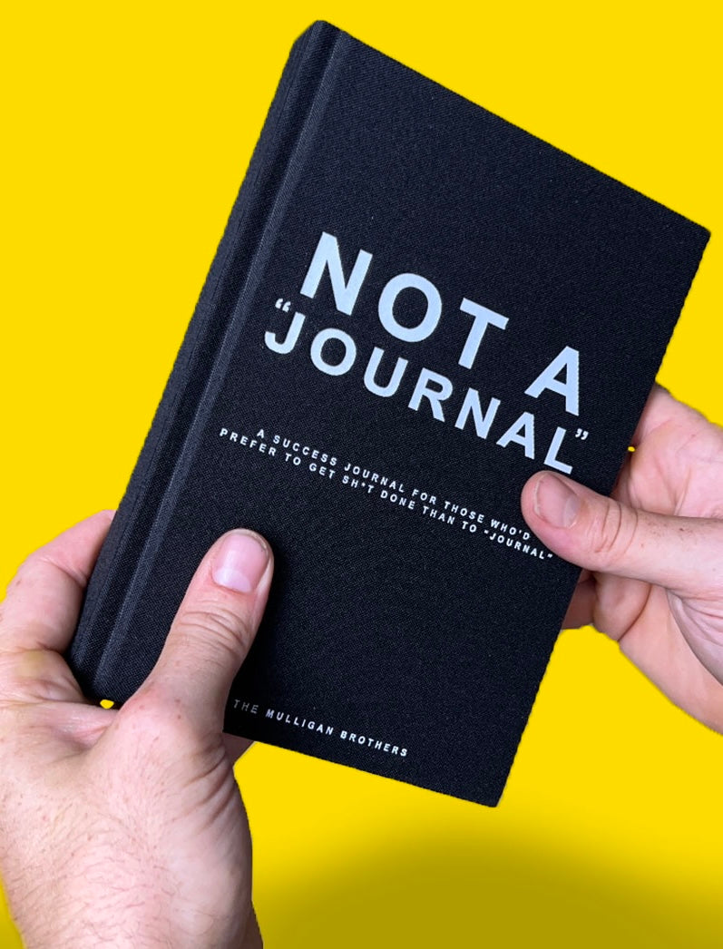 "NOT A JOURNAL" Official Success Journal by The Mulligan Brothers